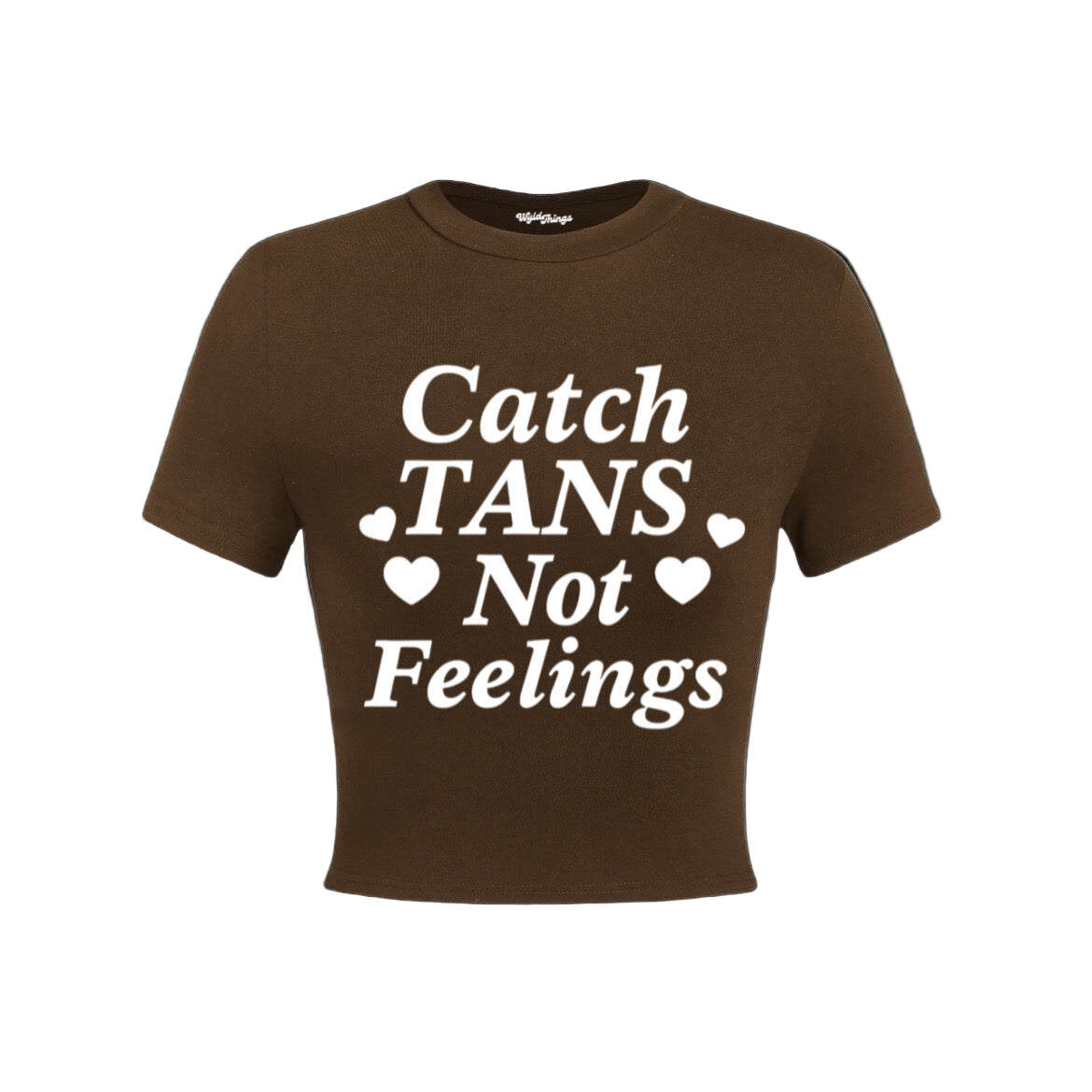 Catch Tans Not Feelings Crop Top