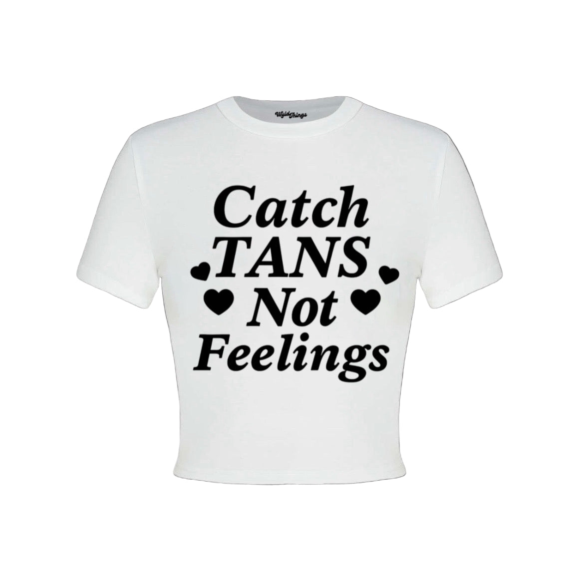 Catch Tans Not Feelings Crop Top
